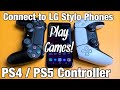 LG Stylo 3/4/5/6: Connect to PS4 / PS5 Controller to Play Games