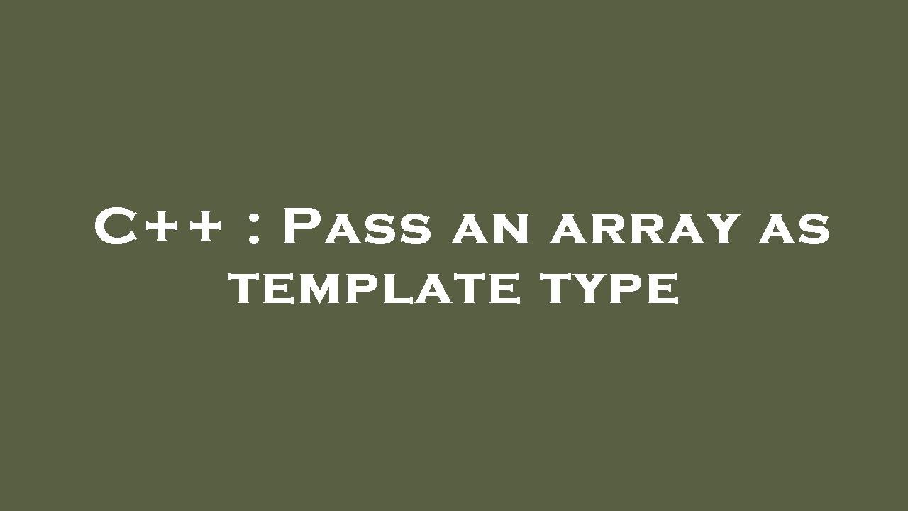 C++ : Pass an array as template type - YouTube
