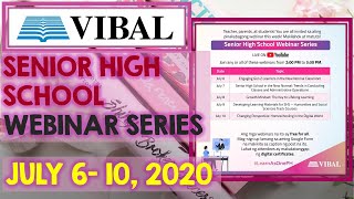 VIBAL GROUP  | SENIOR HIGH SCHOOL WEBINAR SERIES | JULY 6-10 2020  | WITH CERTIFICATE
