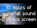  waterfall sound waterfalls sounds black screen dark high quality white noise asmr sounds of nature