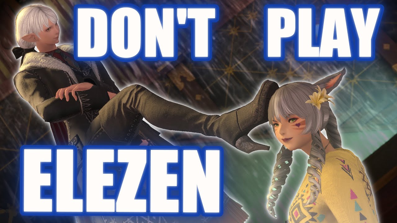 5 REASONS WHY YOU SHOULDN'T PLAY AN ELEZEN | FFXIV