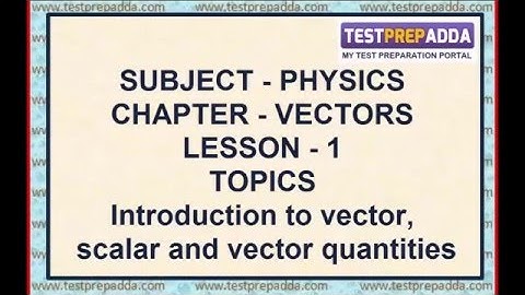 PHYSICS VECTORS Lesson 1 Introduction to vectors (scalar and vector quantities)
