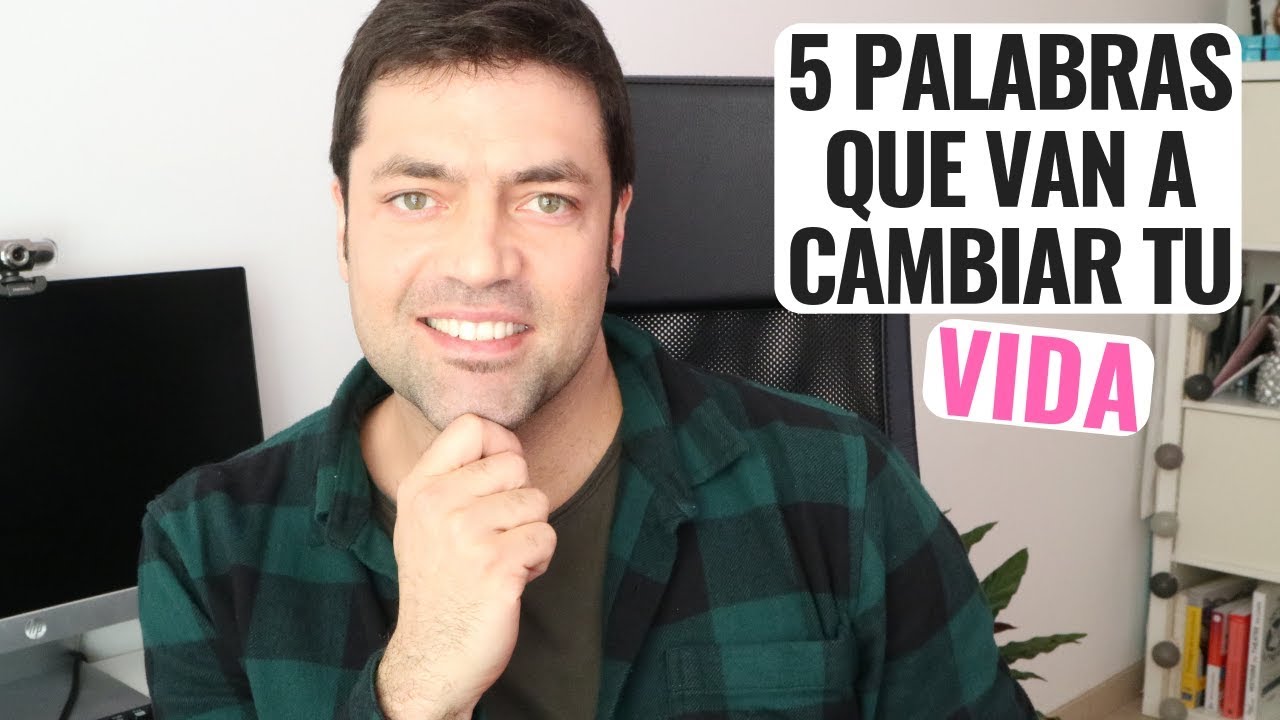 5 Palabras Que Van A Cambiar Tu Vida