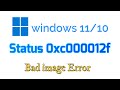 How to fix Bad image Error Status 0xc000012f in windows 11/10