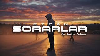 Ezcan - Sorarlar