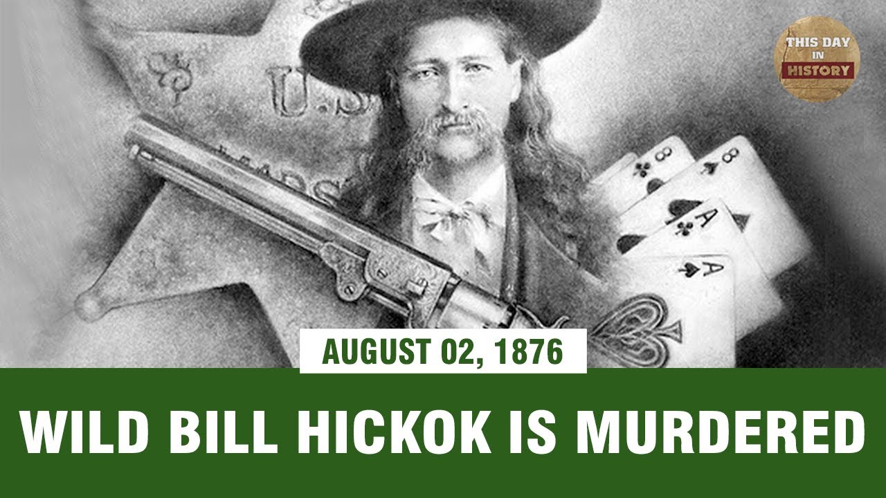 Wild Bill Hickok is murdered August 02, 1876 - This Day In History