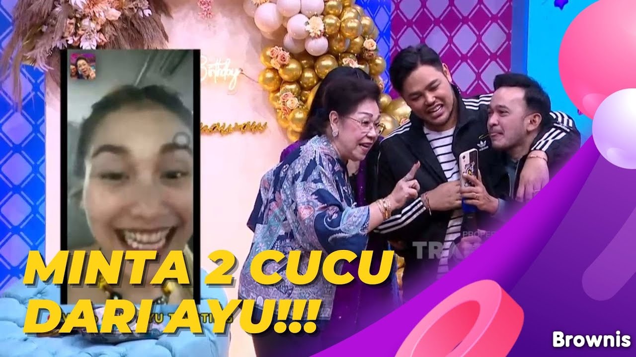 HEBOH!!! MAMA IVAN GUNAWAN MINTA 2 CUCU DARI AYU TING TING | BROWNIS (31/12/21) P2