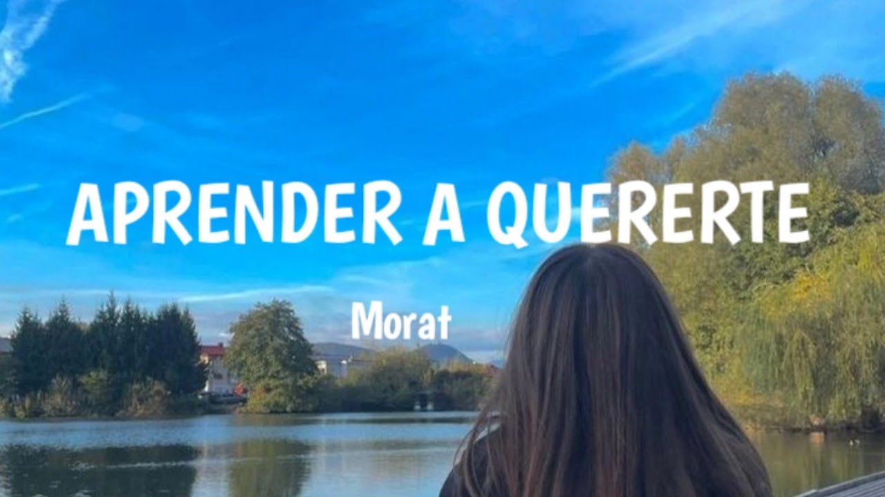 Morat Aprender A Quererte Letra Youtube