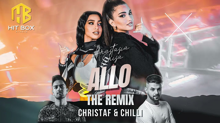 Anastasia, Enisa - Allo (The Remix by Chistaf & Chilli) | HITBOX STUDIO Gr