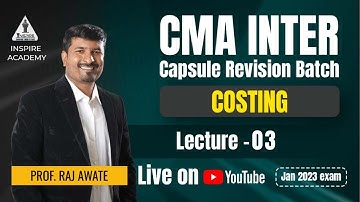 Lec 03 | CMA Inter Costing Revision | Jan 23 Attempt | Prof. Raj Awate | Inspire Academy