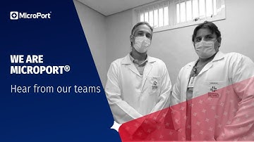 We are MicroPort: hear from our teams