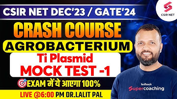 CSIR NET Dec 23 Crash Course | GATE 24 | Agrobacterium | Ti Plasmid Mock Test 1 | Dr. Lalit Pal