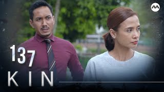 Kin 《亲》EP137 (ENGLISH/CHINESE/MALAY SUBS)