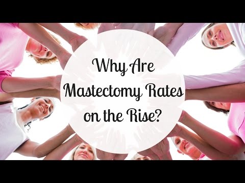 Why Are Mastectomy Rates On The Rise?