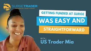 Getting Funded is an Easy, Straightforward Process | SurgeTrader Testimonial | US Trader Mia Update