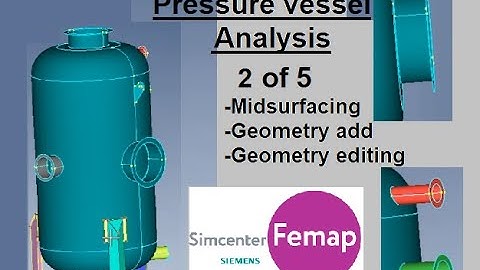 Femap Nastran pressure vessel analysis series 2 of 5. Midsurface, geometry editing