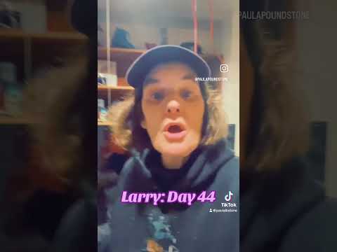 LARRY - DAY 44