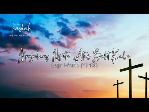 Lagu Rohani Paskah 2024 | Menjulang Nyata Atas Bukit Kala - KJ 183 (lyric video)