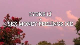 Lykke Li - Sex Money Feelings Die (Lyrics)