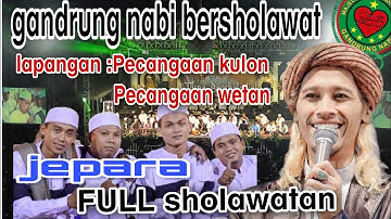 GANDRUNG NABI di PECANGAAN JEPARA❗1 JAM FULL SHOLAWATAN MERDU