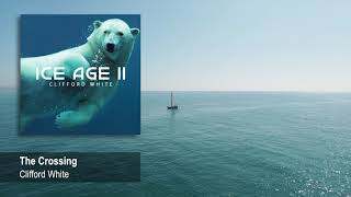Clifford White - The Crossing from Ice Age II (2020) | Chill Out Music, Electronic New Age Music