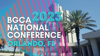 BGCA National Conference Recap - Orlando, FL