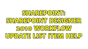 Sharepoint: SharePoint Designer 2010 Workflow Update List Item Help (2 Solutions!!)