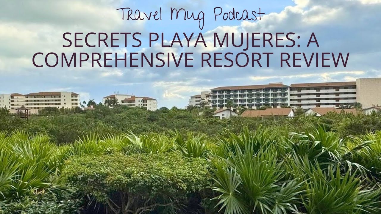 Secrets Playa Mujeres: A Comprehensive Resort Review