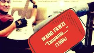 Ikang Fawsi - Tanpamu (1994)