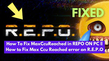 How To Fix MaxCcuReached in REPO ON PC || How to Fix Max Ccu Reached error on R.E.P.O