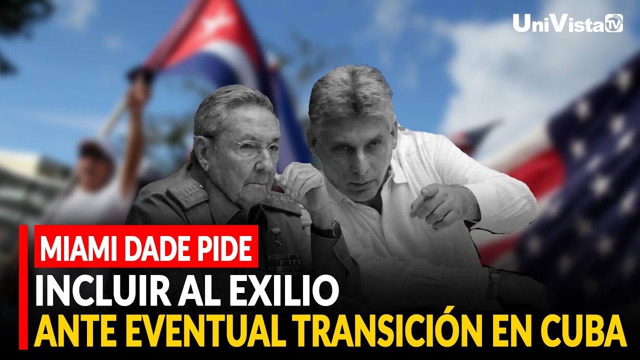 MIAMI DADE PIDE INCLUIR AL EXILIO ANTE EVENTUAL TRANSICIÓN EN CUBA