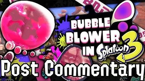 Post Commentary Why BUBBLE BLOWER Should RETURN In Splatoon 3