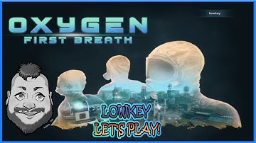 Oxygen First Breath Playthrough with Lowkey Let