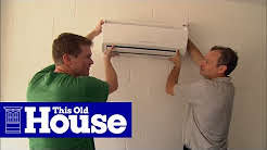 How to Install a Ductless Mini-Split Air Conditioner - This Old House
