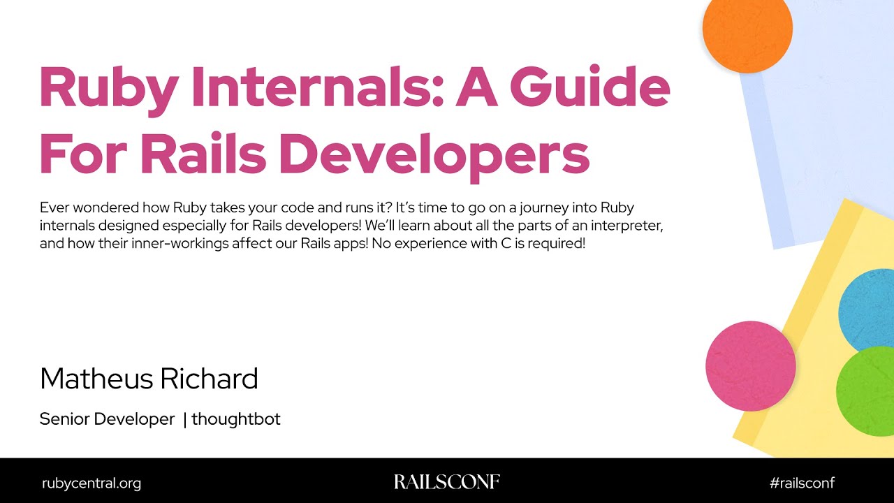 RailsConf 2025 Ruby Internals: A Guide For Rails Developers by Matheus Richard