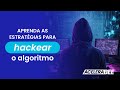 Como HACKEAR o ALGORITMO?