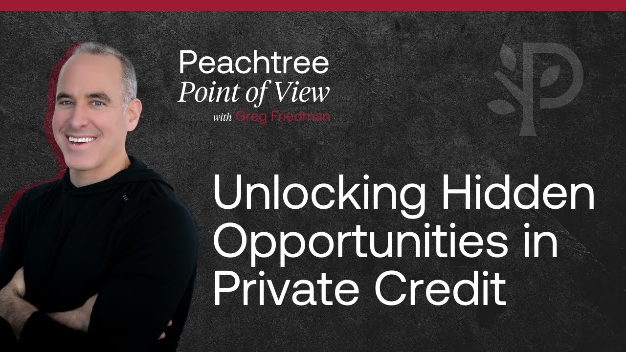 Unlocking Hidden Opportunities in Private Credit | Peachtree Point of View