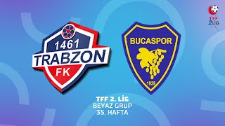 TFF 2. Lig Beyaz Grup | 1461 Trabzon FK - Bucaspor 1928