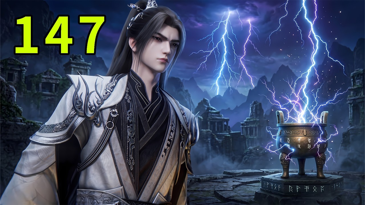 【仙逆147集】王林霸占青灵星，闭关苦修二十年突破问鼎后期，夺取雷鼎进入雷之仙界！丨Renegade Immortal