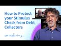 How to Protect your Stimulus Check from Debt Collectors