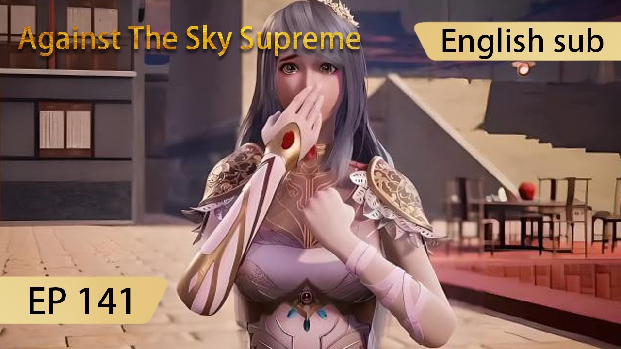 アームエレトンEP-141 Eng Sub] Against The Sky Supreme episode 141 - YouTube