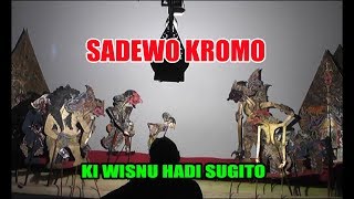 SADEWO KROMO - KI WISNU HADI SUGITO part 01