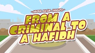 From a Criminal to a Hafidh - Based on A True Story - Story that Will Restore Your Faith in Humanity