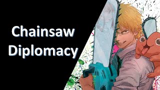 Chainsaw Diplomacy Explained