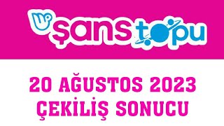 Şans Topu Çekiliş Sonuçları 20 Ağustos 2023