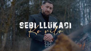 Sebi Llukaci - Ko Vilo Official Video