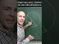 Guía sencilla para encontrar el centro de una circunferencia 🔍