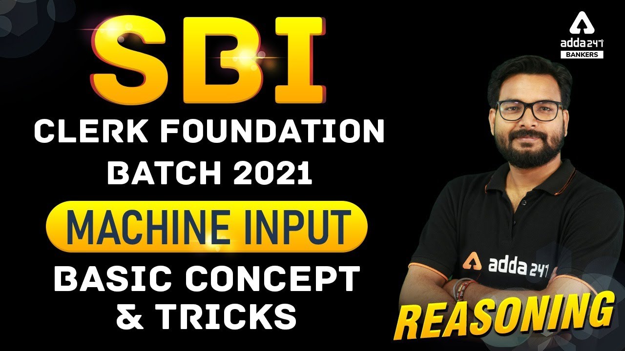 SBI Clerk 2021 Prelims Reasoning Machine Input (Basic Concept & Tricks ...