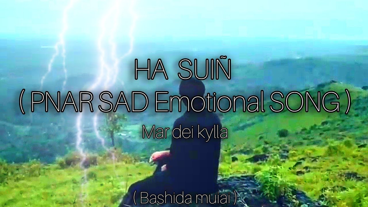 Ha Suiñ (sad pnar song )