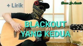 Akustik Cover Blackout Yang Kedua Lirik  Sebelum Lagunya Booming 2 Tahun Lagi  Borneo Lae Acoustic